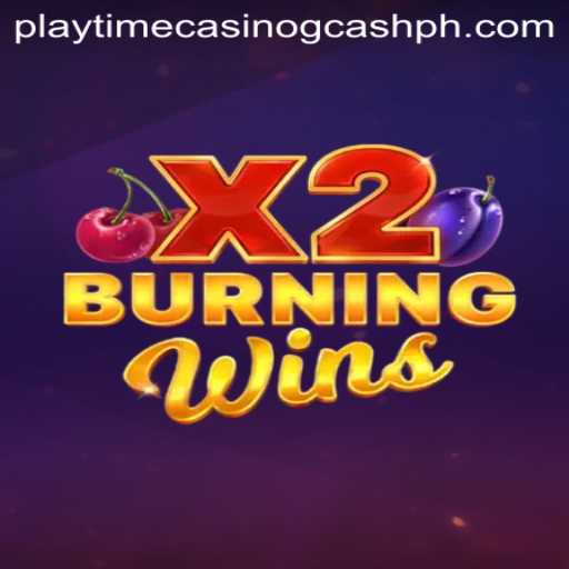 Explore the Thrilling World of BurningWinsX2 at Playtime Casino with Gcash