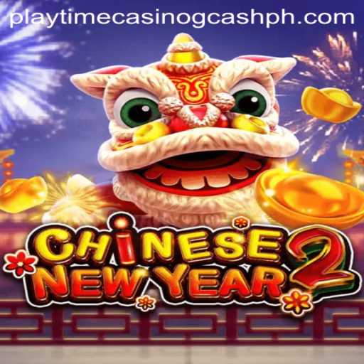 Exploring the Exciting World of CHINESENEWYEAR2: Playtime Casino and GCash Integration