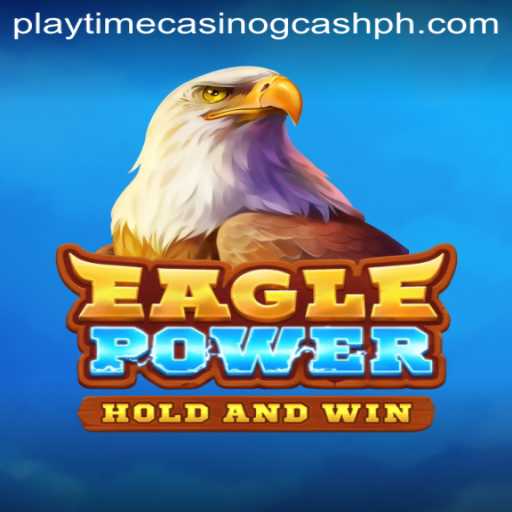 EaglePower: Discover the Thrills of Playtime Casino GCash