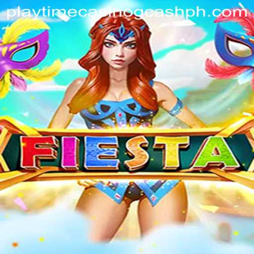 Discover the Excitement of 'Fiesta' with Playtime Casino GCash