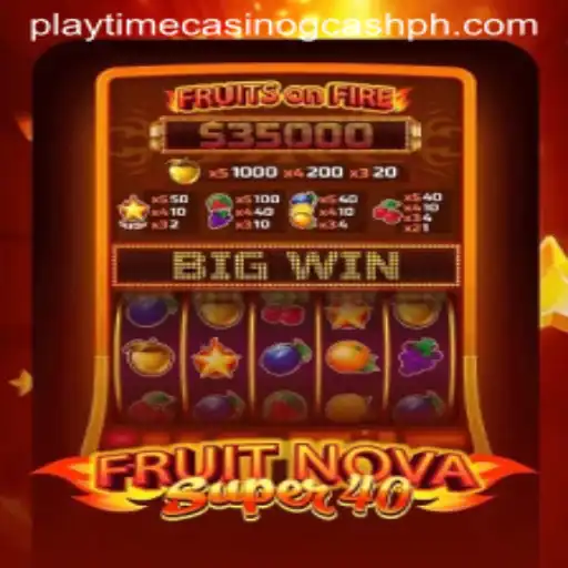 Exploring the World of FruitNovaSuper40 at Playtime Casino with Gcash