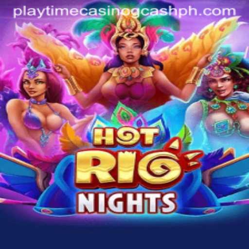 Exciting Adventures Await in HotRioNights: The Ultimate Playtime Casino Gcash Experience