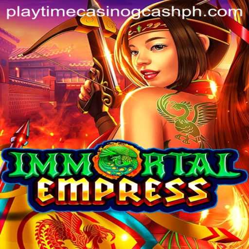 ImmortalEmpress: Discover the Ultimate Casino Experience with Playtime GCash