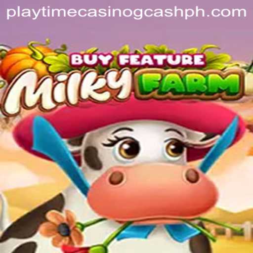 Unveiling MilkyFarmBuyFeature: A Unique Spin on Playtime Casino via GCash