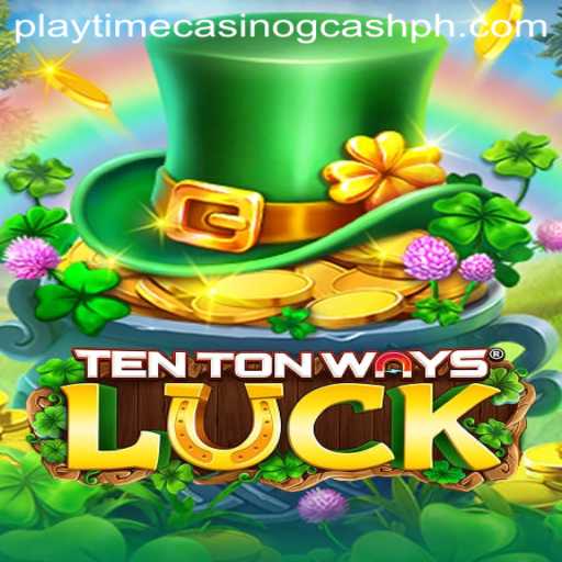 The Exciting World of TenTonWaysLuck: Playtime Casino with GCash
