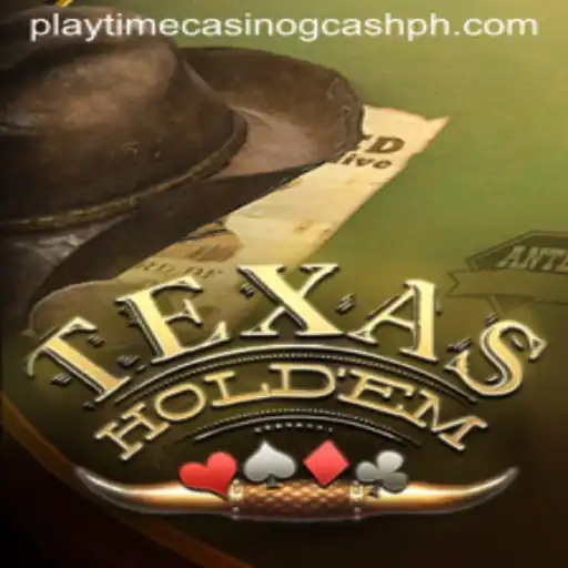 Exploring TexasHoldem: A Comprehensive Guide with Playtime Casino and GCash